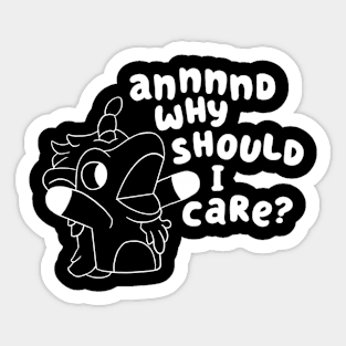 and why should i care ? Sticker